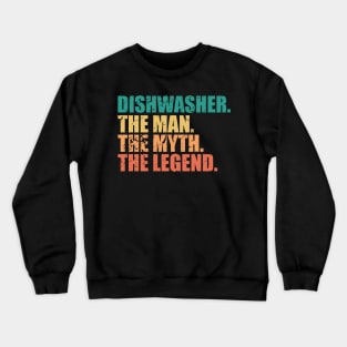 Dishwasher The Man Myth Legend Dish Washer Sarcastic Crewneck Sweatshirt